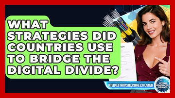 What Strategies Did Countries Use To Bridge The Digital Divide? - Internet Infrastructure Explained