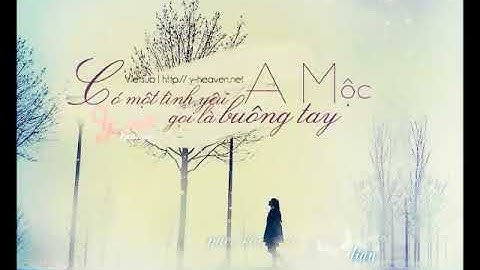 Vietsub 有一种爱情叫做放手   Có một tình yêu được gọi là buông tay   A Mộc
