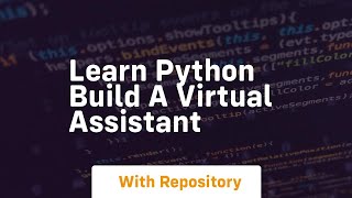 learn python build a virtual assistant