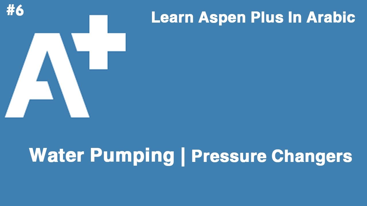 6) Water Pumping Case | Pressure Changers | Learn Aspen Plus In Arabic