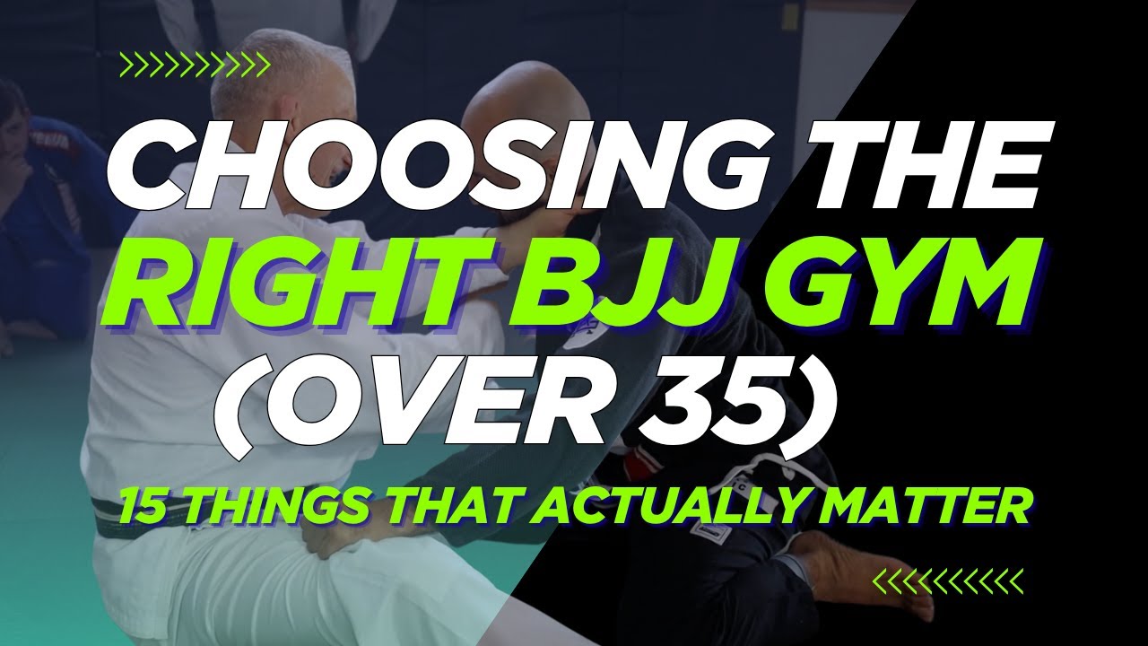 Choosing the RIGHT BJJ Gym (Over 35) | 15 Things That Actually Matter
