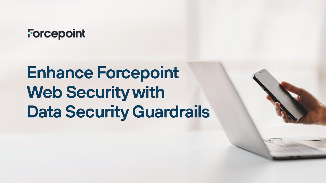 How to Enhance Forcepoint Web Security with Data Security Guardrails ...