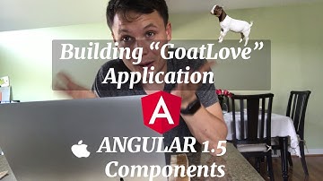 Building Angular 1.5 App | "GoatLove" | PART 1