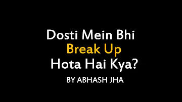Dosti Mein Bhi Break Up Hota Hai Kya? | Hindi Poetry by Abhash Jha | Rhyme Attacks