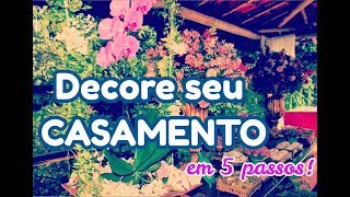 Como decorar seu próprio casamento - 5 passos