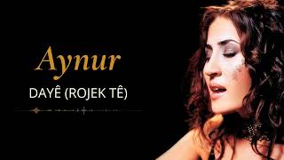 Aynur - Dayê (Rojek Tê) 