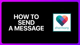 How To Send A Message On eHarmony Tutorial