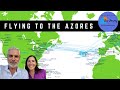 Is It Easy To Fly To The Azores? - This area of the mid Atlantic is remote but accessible - Ep 69