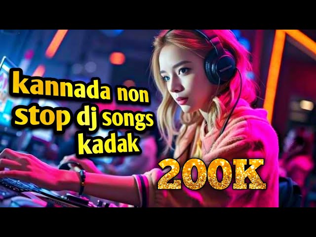 KANNADA NON💥 STOP DJ EDM MIX SONGS🎶 KANNADA MOVIES😍 SONGS 🔥AND RAP SONGS class=