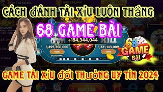 68 Game Bài | Game Tài Xỉu Đổi Thưởng Uy Tín 2024 - Mẹo Bắt Cầu Tài Xỉu Online Luôn Thắng Mới Nhất