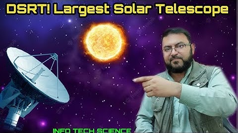 DSRT! The largest solar telescope array|China