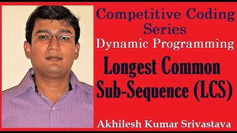 Longest Common Sub-sequence (LCS): Dynamic Programming Solution