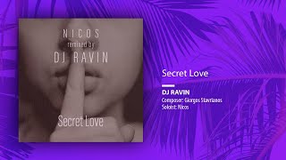 DJ Ravin, Giorgos Stavrianos, Nicos - Secret Love (Single//Remix)