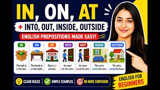 The Preposition Puzzle | IN vs ON vs AT & INTO , OUT, INSIDE, OUTSIDE