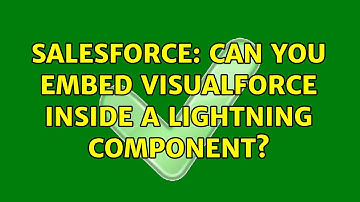 Salesforce: Can you embed visualforce inside a lightning component? (3 Solutions!!)