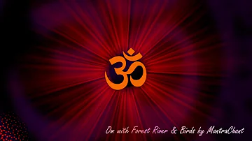 Powerful Meditative Om (AUM) Chanting with the forest natural sound of river and birds for 30 mins.