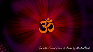 Powerful Meditative Om (AUM) Chanting with the forest natural sound of river and birds for 30 mins.