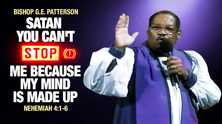 Bishop GE Patterson-Satan You Can't Stop Me Becaus...