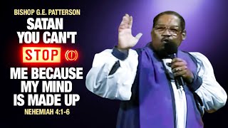 Bishop Ge Patterson-Satan You Cant Stop Me Because My Mind Is Made Up