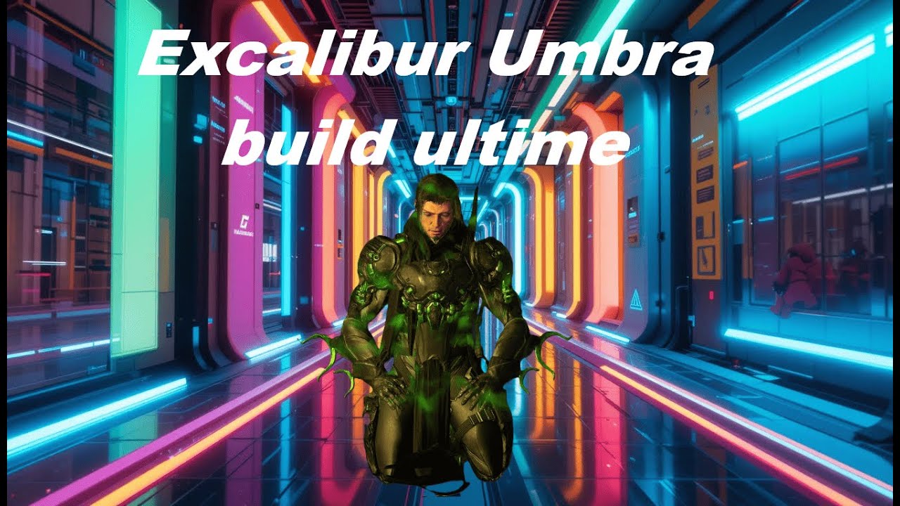 Warframe : Build Ultime pour Excalibur Umbra - Puissance et Survivabilité !