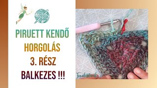 Piruett Kendő Közös horgolás - 3. rész - BALKEZES !!!