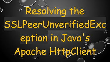 Resolving the SSLPeerUnverifiedException in Java