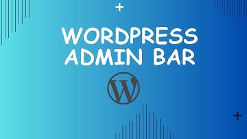 How to Use WordPress Admin Bar