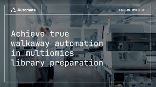 How to achieve true walkaway automation in multiomics library preparation