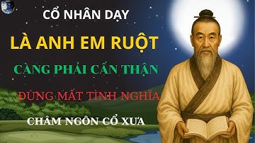 Triết Lý Cuộc Sống   Cổ Nhân Dạy   Càng Là Anh Em Ruột, Càng Phải Cẩn Thận – Đừng Mất Tình Nghĩa