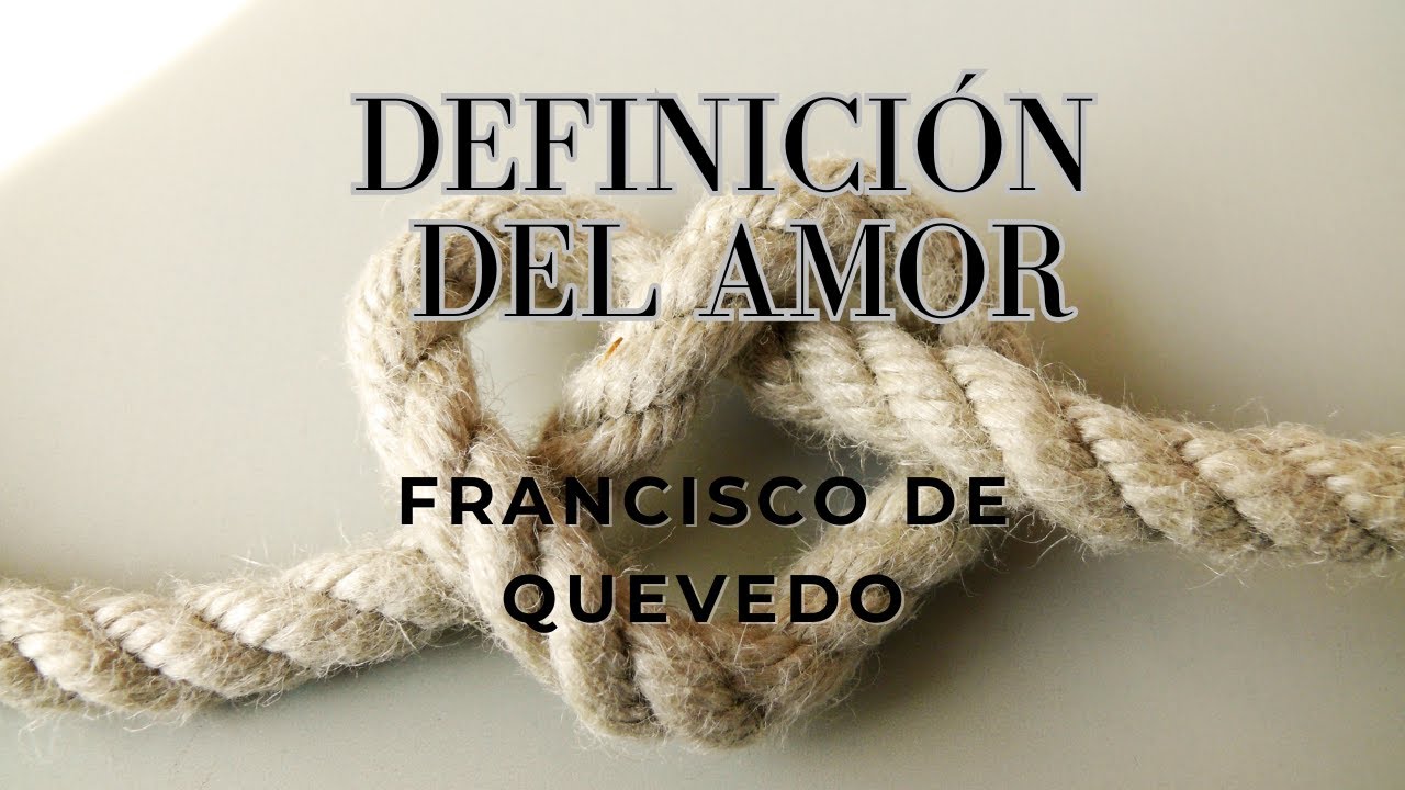 Definición del amor. Francisco de Quevedo - YouTube