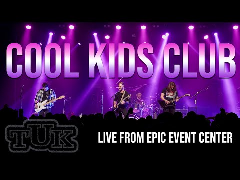 "Cool Kids Club" - TUK Live! at EPIC Event Center
