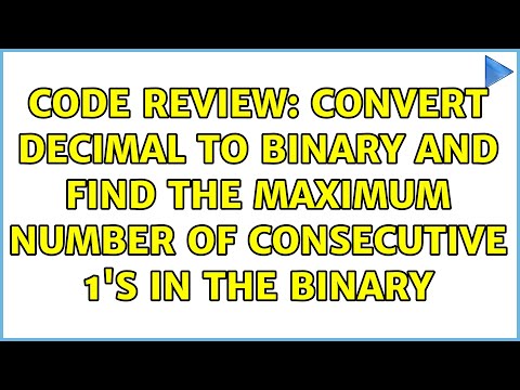 Code Review: Convert decimal to binary and find the maximum number of consecutive 1's in the binary