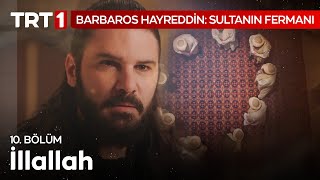 Barbaros Hayreddin, Zikir Halkasında - Barbaros Hayreddin Sultanın Fermanı 10. Bölüm