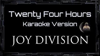 Joy Division • Twenty Four Hours (CC Karaoke / Instrumental) [UVR]