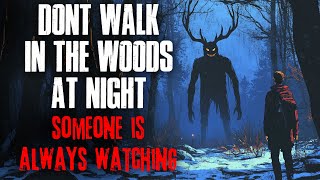 Don't Walk in the Woods at Night. Someone's Always Watching.