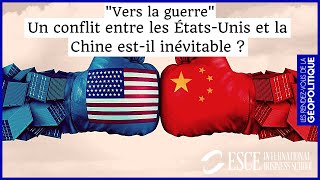 Vers la guerre : Un conflit entre les ÉtatsUnis et la Chine estil inévitable ?
