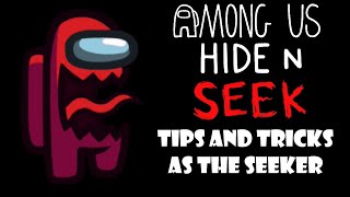Hide and Seek - Tips and Tricks as The Seeker - Among Us