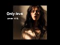 Only Love 中英歌詞字幕【Cover by 七元】