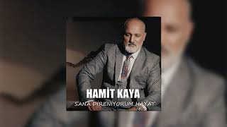 Hamit Kaya - Sana Direniyorum Hayat Resimi