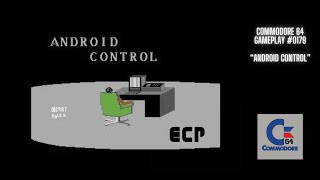Android Control (Commodore 64 / Gameplay #0179)