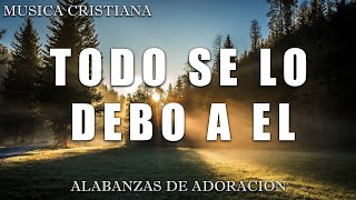 MUSICA CRISTIANA PARA SENTIR LA PRESENCIA DE DIOS - HERMOSAS ALABANZAS CRISTIANAS DE ADORACION 2024 by alabanzas de adoracion 426,481 views 2 months ago 51 minutes