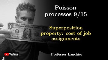 13-09. Poisson processes - Superposition property: cost of job assignments.