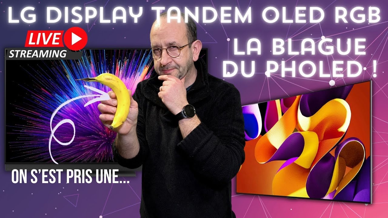 TANDEM OLED RGB : Nouvelles infos et la "banane" de LG DISPLAY... mais ...