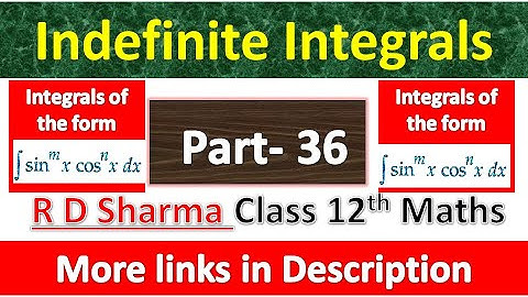 Indefinite Integrals | Class 12th R D Sharma Maths | Chapter 19 | Integrals of  form sin^m x Cos^n x