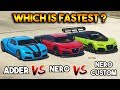 Gta 5 online  nero vs nero custom vs adder which is fastest