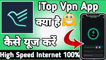 iTop Vpn || iTop Vpn App kaise Use kare || How to Use iTop Vpn App || iTop Vpn App || Top Vpn