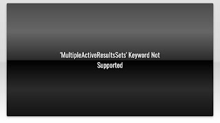 'MultipleActiveResultsSets' Keyword Not Supported