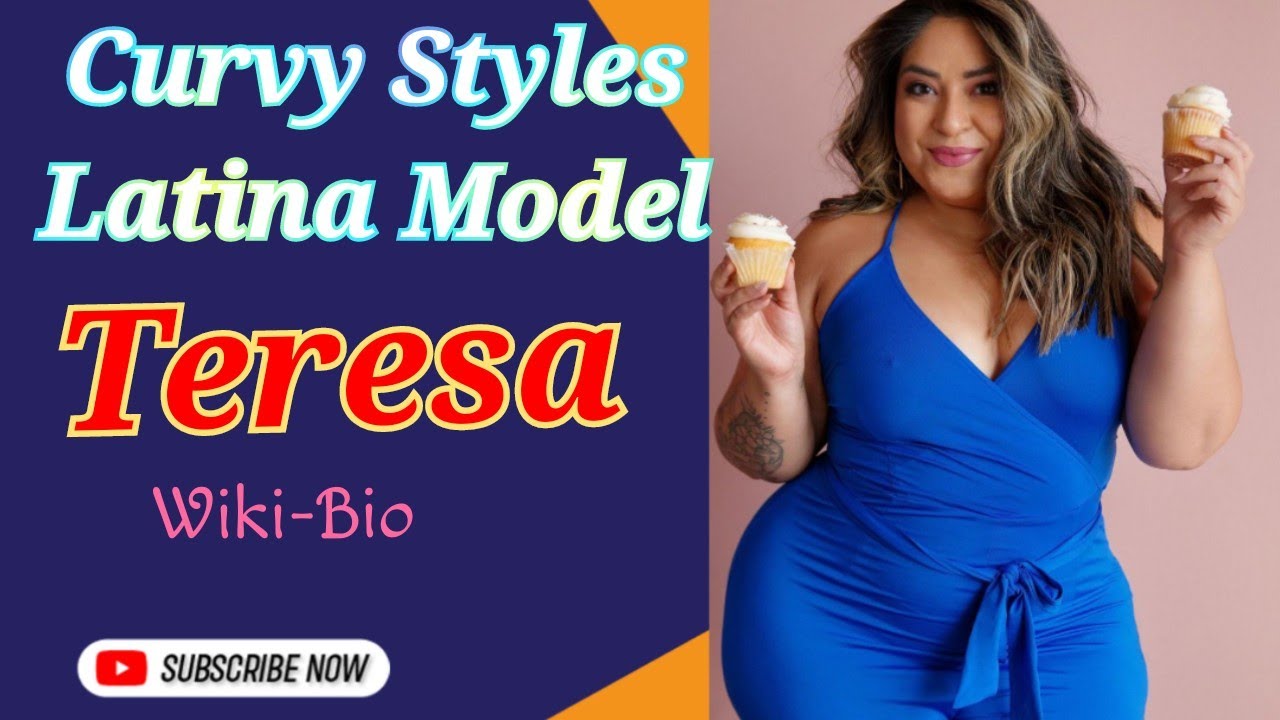 Curvy Styles Latina Model Teresa || Wiki-Bio || Life Style || Fitness