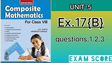 composite mathematics class 8 || volume and surface area of solids|| Ex.17B || by EXAM SCORE