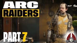 ARC Raiders Full Launch | Solo Play | Part 7